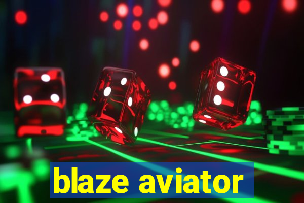 blaze aviator